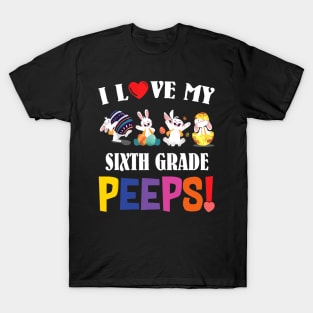 I Love My Sixth Grade Peeps Bunnies Easter Teacher Gift T-Shirt